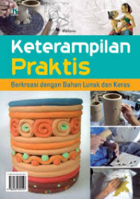 Image of Keterampilan Praktis Berkreasi dengan Bahan Lunak dan Keras