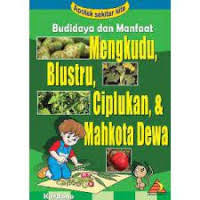 Image of Budidaya dan Manfaat Mengkudu, Blustru,Ciplukan & Mahkota Dewa